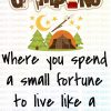 Camping where you spend a small fortune to live like a homeless person