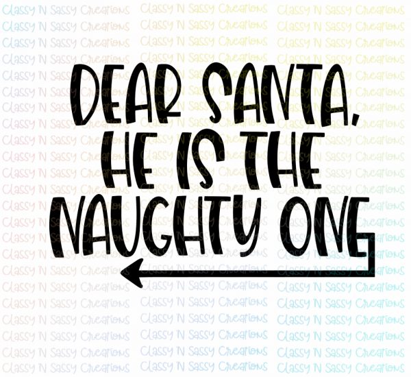Dear Santa He/She Is The Naughty One