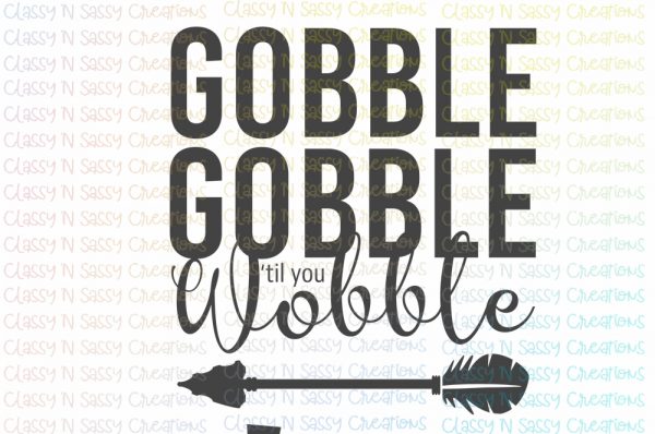 Gobble gobble 'til you wobble