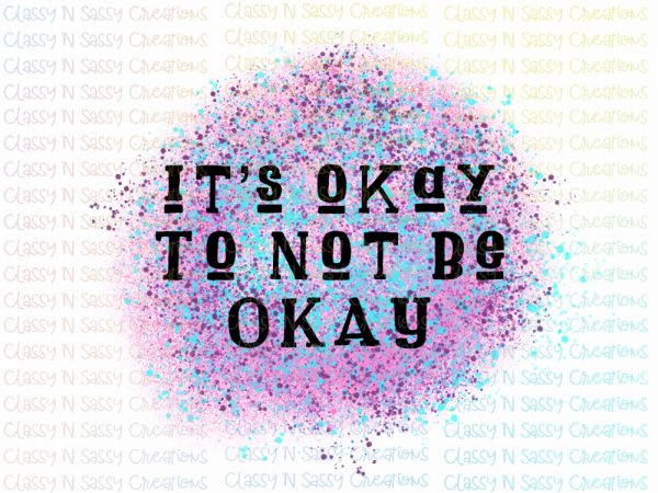 It's okay to not be okay
