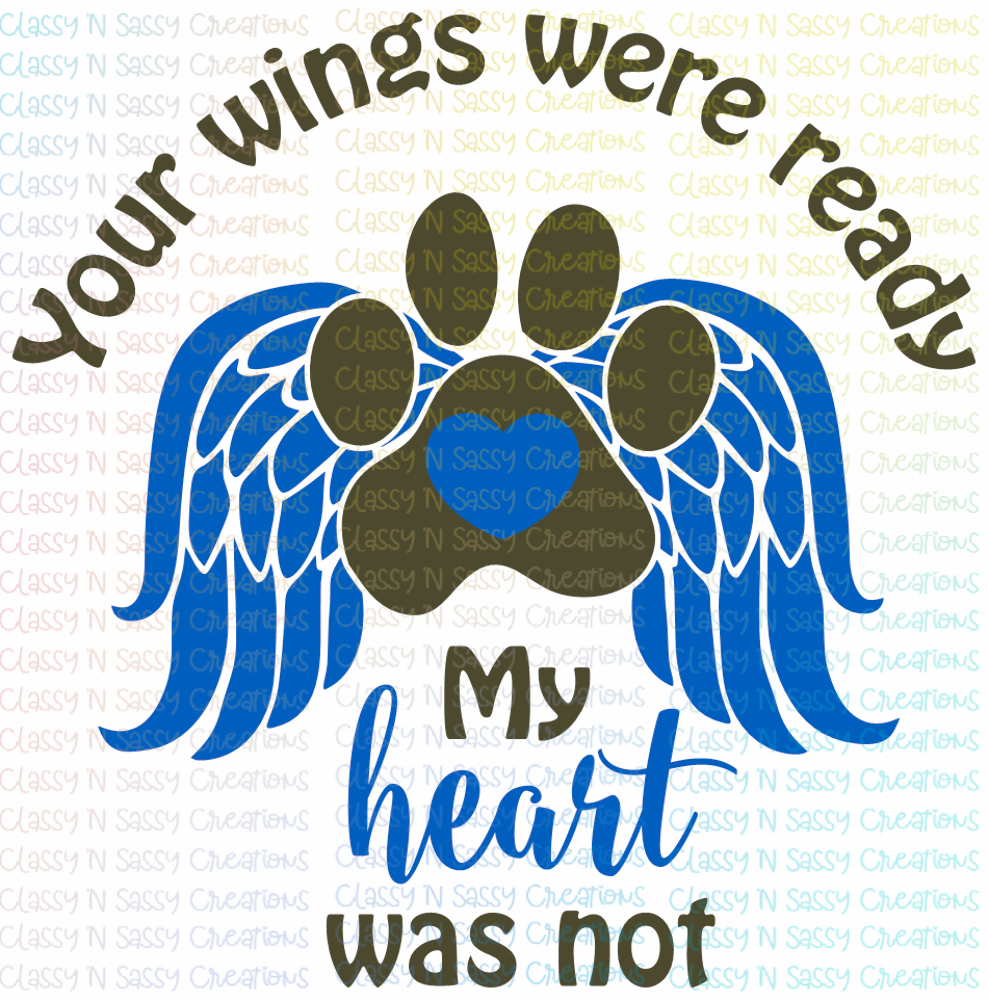 Your wings were ready My heart was not – Paw print – Classy 'N Sassy