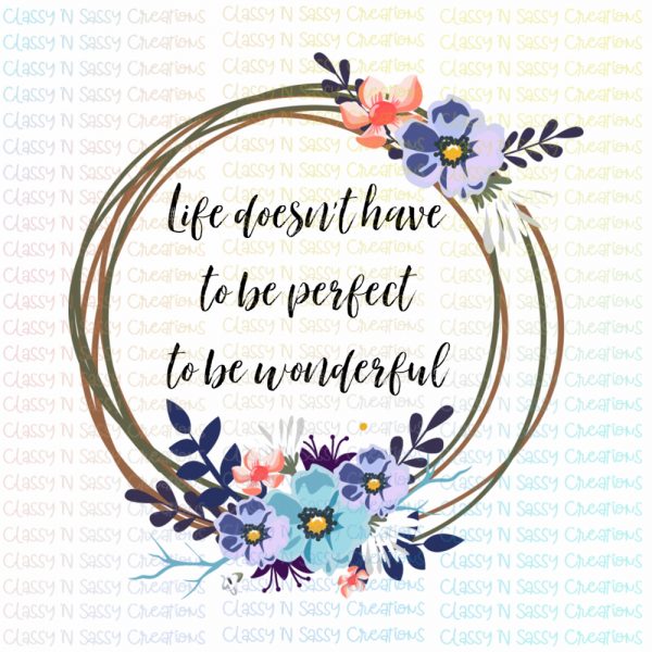 Life doesn't have to be perfect to be wonderful