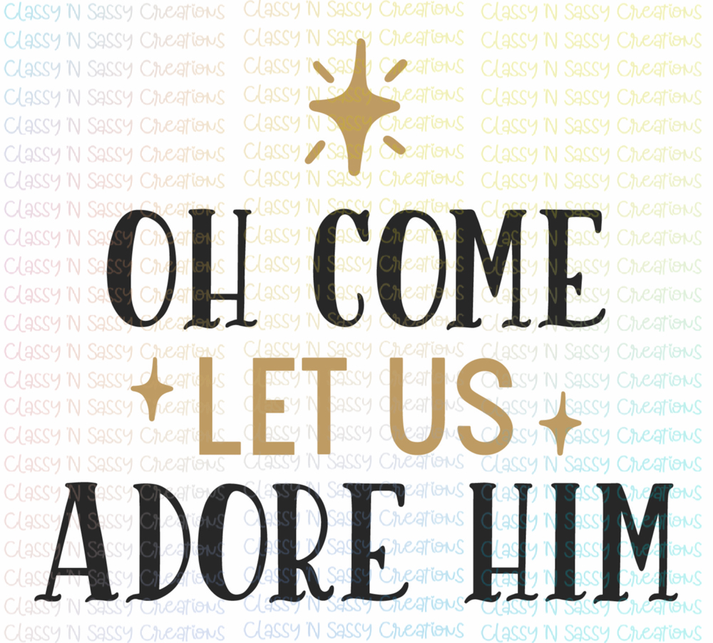 Oh come let us adore him – Classy 'N Sassy Creations