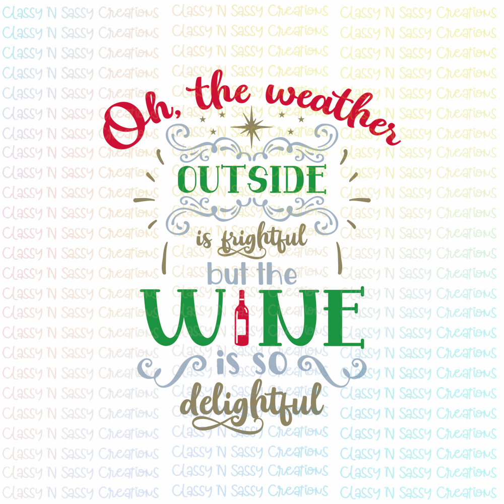 Oh the weather outside is frightful but the wine is so delightful