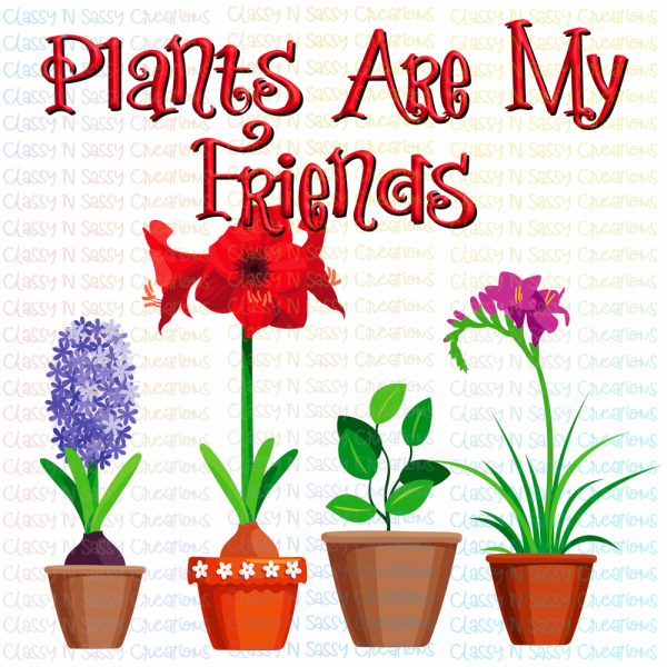 Plants are my friends