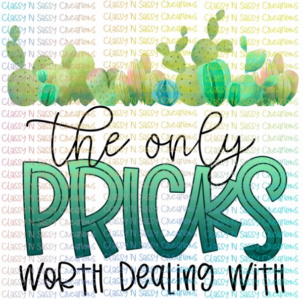 The only pricks worth dealing with