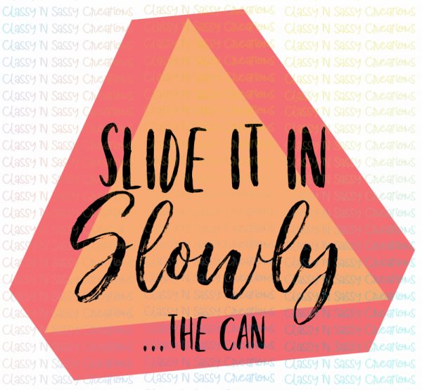 Slide it in slowly... The can
