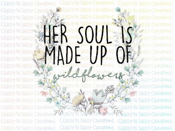 Her soul is made up of wildflowers