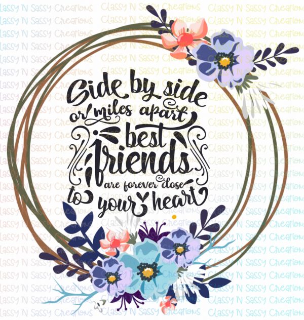 Side by side or miles apart best friends are forever close to your heart